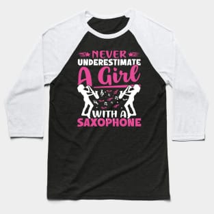 Never underestimate a GIRL with a saXOPHONE Baseball T-Shirt